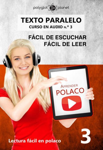 Aprender Polaco Texto paralelo Fácil de leer Fácil de escuchar - CURSO EN AUDIO n.º 3 (Lectura fácil en polaco, #3)