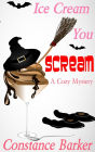 Ice Scream You Scream (Caesar's Creek Cozy Mystery Series, #4)