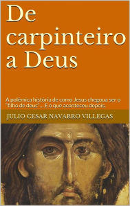 Title: De carpinteiro a Deus, Author: julio cesar navarro villegas