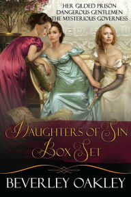 Title: Daughters of Sin Boxed Set: Her Gilded Prison, Dangerous Gentlemen, The Mysterious Governess, Author: Beverley Oakley