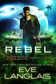 Title: Rebel (Space Gypsy Chronicles, #3), Author: Eve Langlais