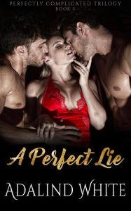 Title: A Perfect Lie (Perfectly Complicated, #3), Author: Adalind White