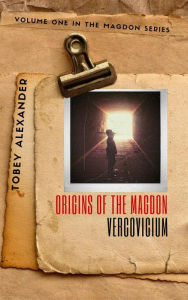 Title: Origins Of The Magdon: Vercovicium (The Magdon Series, #1), Author: Tobey Alexander