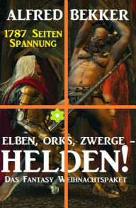 Title: Elben, Orks, Zwerge - Helden! Das Fantasy Weihnachtspaket, Author: Alfred Bekker