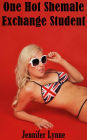 One Hot Shemale Exchange Student (The Shemale Series, #8)