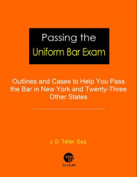 Title: Passing the Uniform Bar Exam: Outlines and Cases to Help You Pass the Bar in New York and Twenty-Three Other States (Professional Examination Success Guides, #1), Author: Esq.