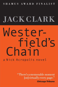Title: Westerfield's Chain (The Nick Acropolis novels, #1), Author: Jack Clark