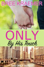 Only By His Touch (The Only Series, #1)