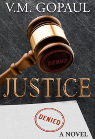 Title: Justice Denied, Author: V. M. GOPAUL