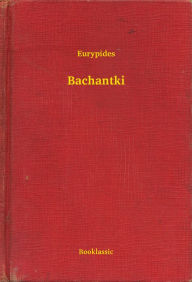 Title: Bachantki, Author: Alyssa Embree Schwartz