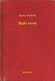 Title: Bajki nowe, Author: Ignacy Krasicki