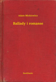 Title: Ballady i romanse, Author: Adam Mickiewicz