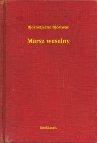 Title: Marsz weselny, Author: Björnstjerne Björnson