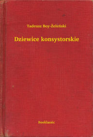 Title: Dziewice konsystorskie, Author: Boy-Ż