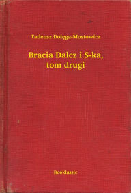 Title: Bracia Dalcz i S-ka, tom drugi, Author: Anthony PALOU