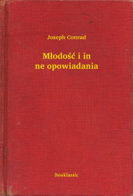 Title: Młodość i inne opowiadania, Author: Joseph Conrad