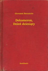 Title: Dekameron, Dzień dziesiąty, Author: Giovanni Boccaccio