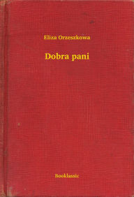 Title: Dobra pani, Author: Eliza Orzeszkowa
