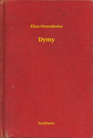Title: Dymy, Author: Eliza Orzeszkowa