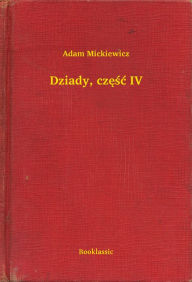 Title: Dziady, część IV, Author: Adam Mickiewicz