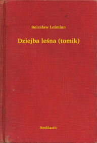 Title: Dziejba leśna (tomik), Author: Leś