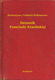 Title: Dziennik Franciszki Krasińskiej, Author: Christine Dorresteyn Stevens EdD