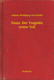 Title: Faust. Der Tragödie erster Teil, Author: Johann Wolfgang von Goethe