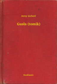 Title: Gusła (tomik), Author: Jerzy Liebert