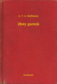 Title: Złoty garnek, Author: E. T. A. Hoffmann