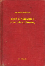 Title: Baśń o Aladynie i o lampie cudownej, Author: Leś