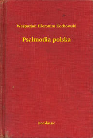 Title: Psalmodia polska, Author: Wespazjan Hieronim Kochowski