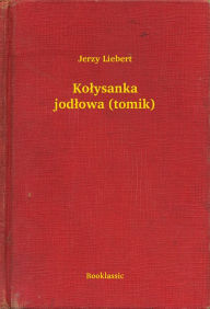 Title: Kołysanka jodłowa (tomik), Author: Jerzy Liebert