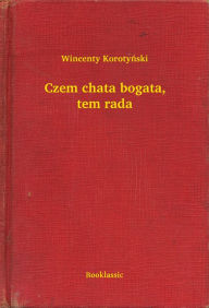 Title: Czem chata bogata, tem rada, Author: Korotyń