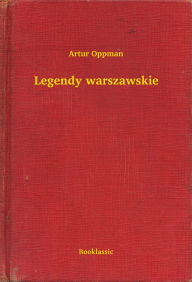 Title: Legendy warszawskie, Author: Artur Oppman