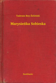 Title: Marysieńka Sobieska, Author: Kenneth WHITE