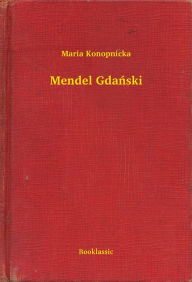 Title: Mendel Gdański, Author: Maria Konopnicka