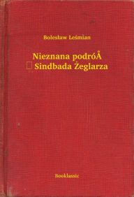Title: Nieznana podróż Sindbada Żeglarza, Author: Leś