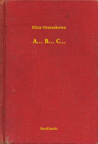 Title: A... B... C..., Author: Eliza Orzeszkowa