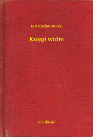 Title: Księgi wtóre, Author: Jan Kochanowski