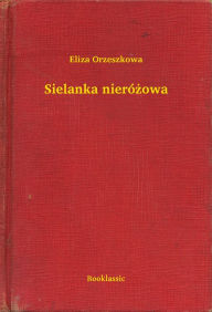 Title: Sielanka nieróżowa, Author: Eliza Orzeszkowa