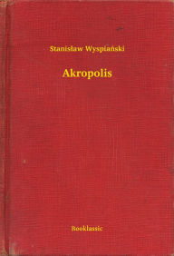 Title: Akropolis, Author: Carolyn Unsworth PhD