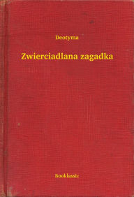 Title: Zwierciadlana zagadka, Author: Deotyma