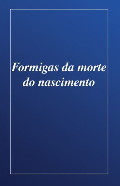 Formigas da morte do nascimento