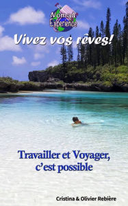 Title: Vivez vos reves !: Travailler et Voyager, c'est possible, Author: Cristina Rebiere