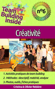 Title: Team Building inside n°6 - Créativité: Créez et vivez l'esprit d'équipe!, Author: Olivier Rebiere