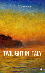 Title: Twilight in Italy, Author: D. H. Lawrence