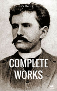 Title: The Complete Works Of O. Henry, Author: O. Henry