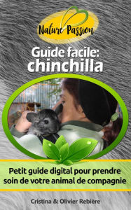 Title: Guide facile: chinchilla: Petit guide digital pour prendre soin de votre animal de compagnie, Author: Cristina Rebiere