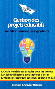 Title: Gestion des projets éducatifs: Montez et gérez votre projet en toute simplicité avec des outils numériques gratuits!, Author: Author