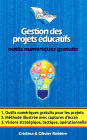 Gestion des projets éducatifs: Montez et gérez votre projet en toute simplicité avec des outils numériques gratuits!